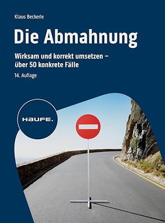 Die Abmahnung: Wirksam und korrekt umsetzen - über 50 konkrete Fälle (Haufe Fachbuch) cover image