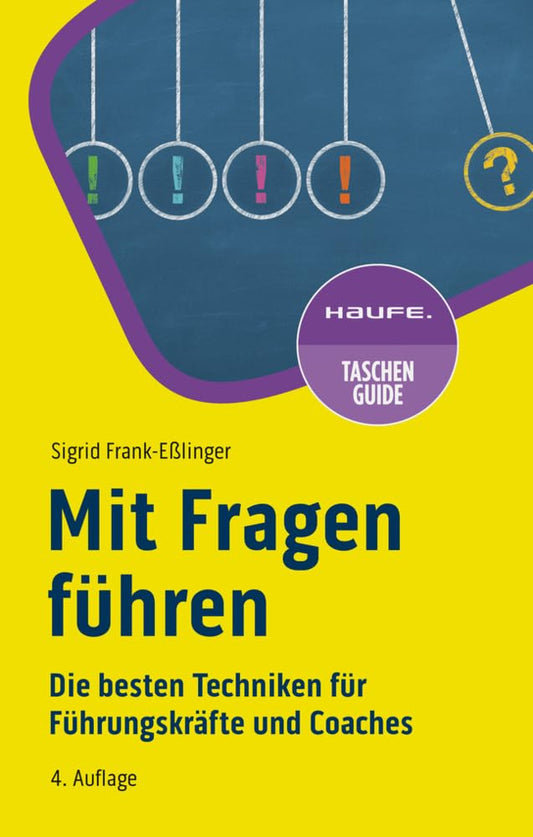 Mit Fragen führen: Die besten Techniken für Führungskräfte und Coaches (Haufe TaschenGuide) cover image