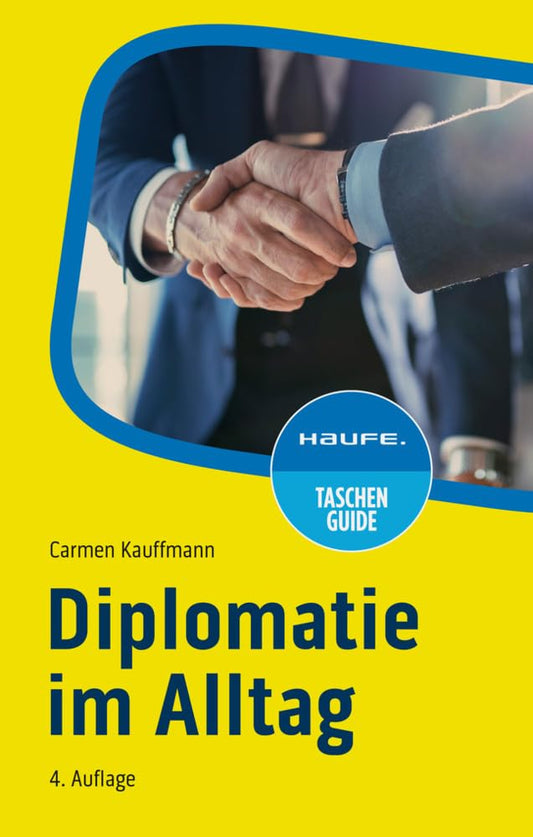 Diplomatie im Alltag: Beziehungen professionell gestalten (Haufe TaschenGuide) cover image