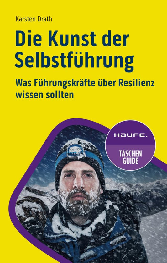 Die Kunst der Selbstführung: Was Führungskräfte über Resilienz wissen sollten (Haufe TaschenGuide) cover image
