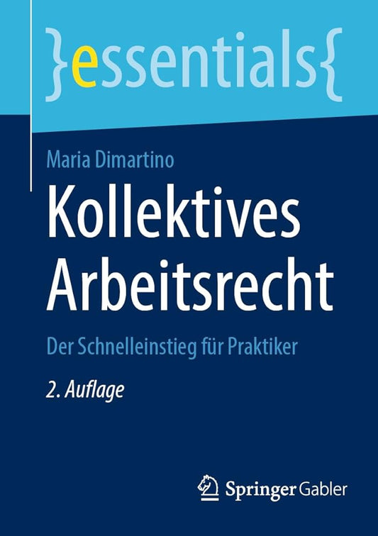 Kollektives Arbeitsrecht: Der Schnelleinstieg für Praktiker (essentials) cover image