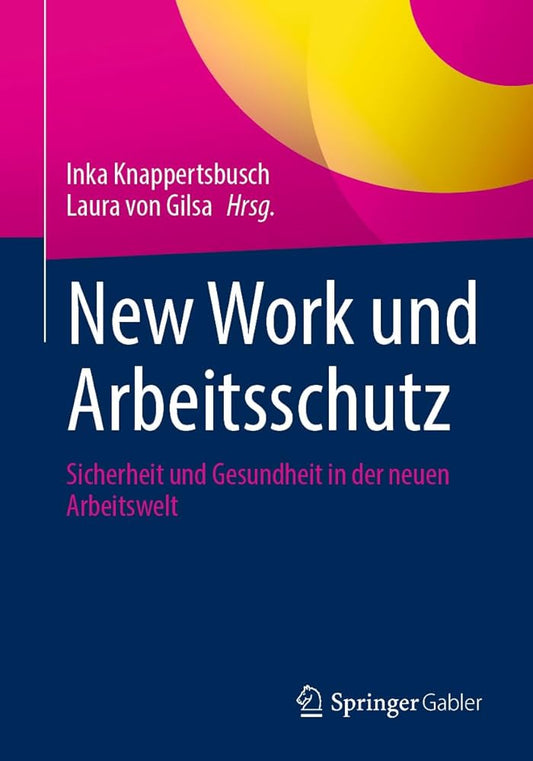 New Work und Arbeitsschutz: Sicherheit und Gesundheit in der neuen Arbeitswelt cover image