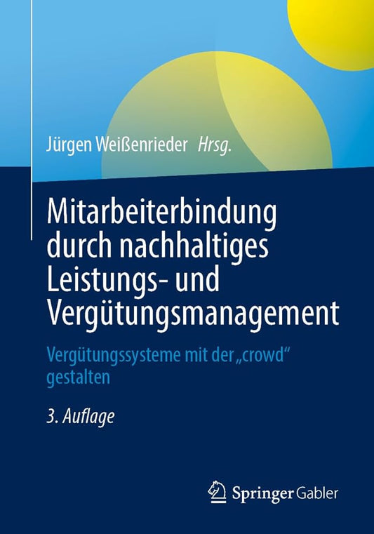 Mitarbeiterbindung durch nachhaltiges Leistungs- und Vergütungsmanagement: Vergütungssysteme mit der „crowd“ gestalten cover image