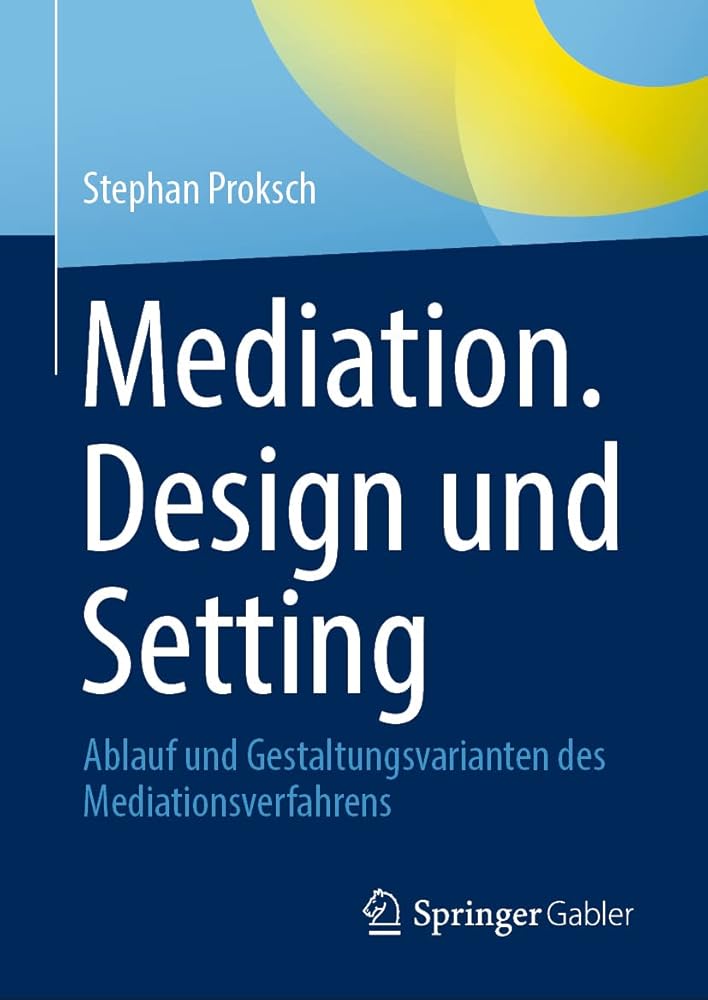 Mediation. Design und Setting: Ablauf und Gestaltungsvarianten des Mediationsverfahrens cover image