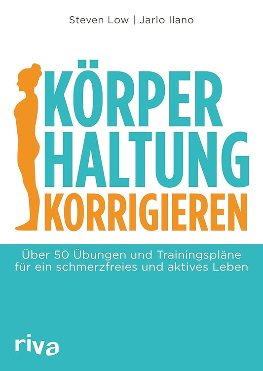 Körperhaltung korrigieren: Über 50 Übungen und Trainingspläne für ein schmerzfreies und aktives Leben cover image