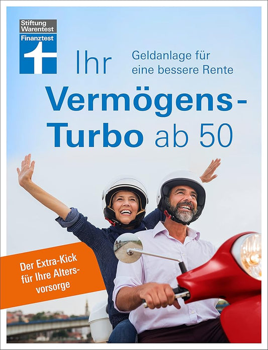 Ihr Vermögens-Turbo ab 50 - Ratgeber von Stiftung Warentest zur individuellen Finanzplanung: Geldanlage für eine bessere Rente. Der Extra-Kick für Ihre Altersvorsorge cover image