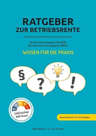 Ratgeber zur Betriebsrente inklusive Betriebsrentengesetz (BetrAVG) Betriebsrentenstärkungsgesetz (BRSG): Anwenderbuch für Arbeitgeber cover image
