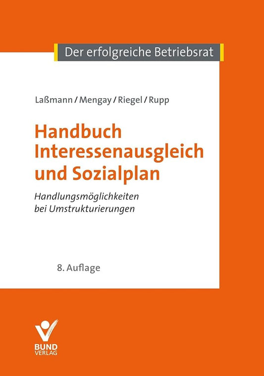 Handbuch Interessenausgleich und Sozialplan: Handlungsmöglichkeiten bei Umstrukturierungen (Der erfolgreiche Betriebsrat) cover image