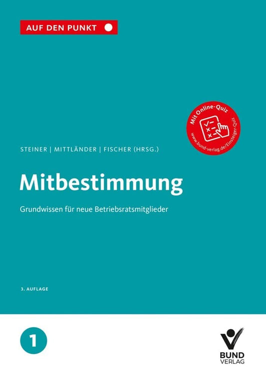 Mitbestimmung: Grundwissen für neue Betriebsratsmitglieder Reihe: Auf den Punkt, Band 1. cover image