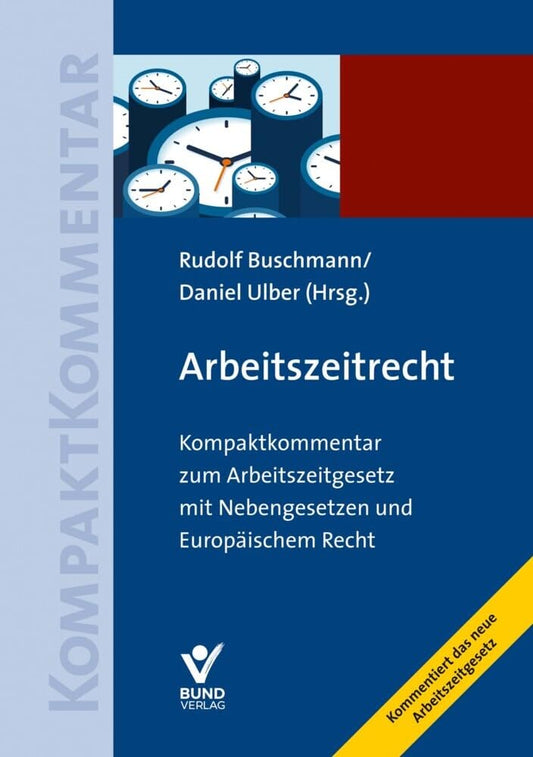 Arbeitszeitrecht: Kompaktkommentar zum Arbeitszeitgesetz mit Nebengesetzen und Europäischem Recht (Arbeitsrecht in der betrieblichen Praxis) cover image