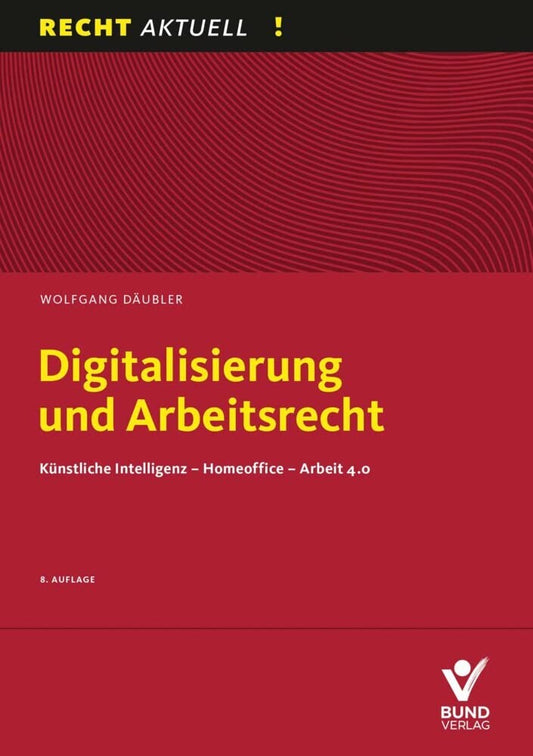 Digitalisierung und Arbeitsrecht: Künstliche Intelligenz – Homeoffice – Arbeit 4.0 (Recht Aktuell) cover image