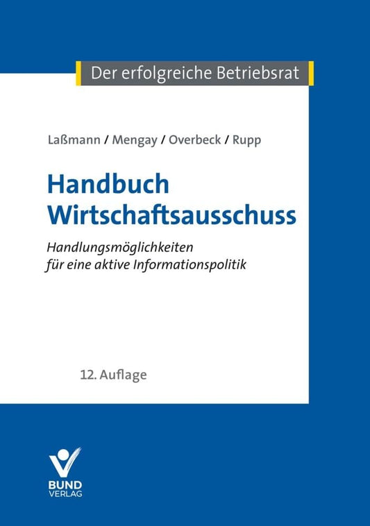 Handbuch Wirtschaftsausschuss: Handlungsmöglichkeiten für eine aktive Informationspolitik (Arbeitsrecht in der betrieblichen Praxis) cover image