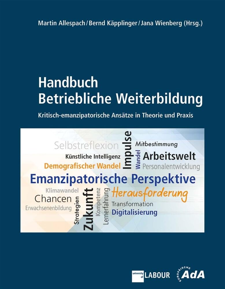 Handbuch Betriebliche Weiterbildung: Emanzipatorische Ansätze in Theorie und Praxis: Kritisch-emanzipatorische Ansätze in Theorie und Praxis cover image