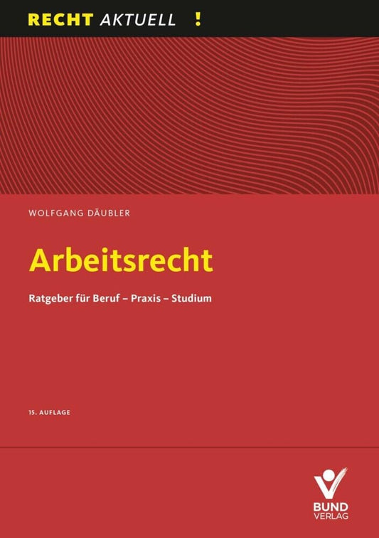 Arbeitsrecht: Ratgeber für Beruf - Praxis - Studium cover image