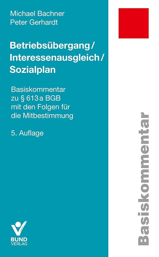 Betriebsübergang / Interessenausgleich / Sozialplan: Basiskommentar zu § 613a BGB mit den Folgen für die Mitbestimmung cover image