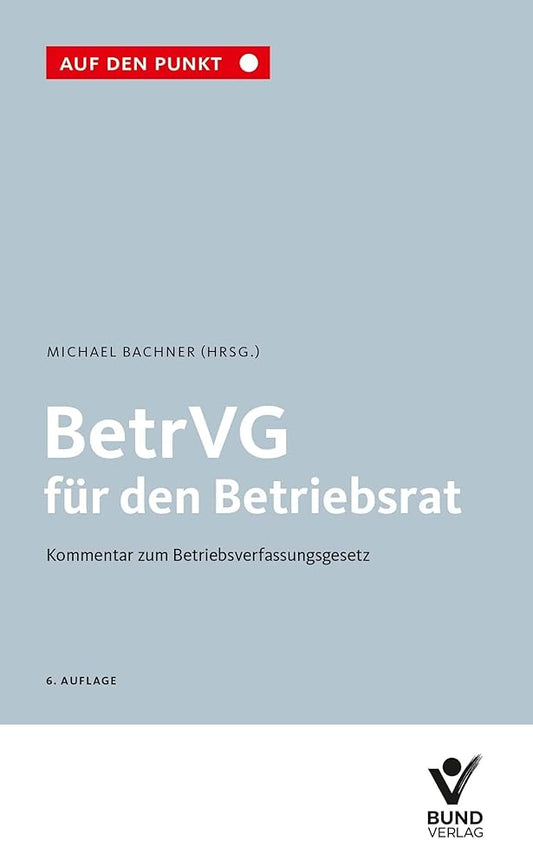 BetrVG für den Betriebsrat: Kommentar zum Betriebsverfassungsgesetz (Auf den Punkt) cover image