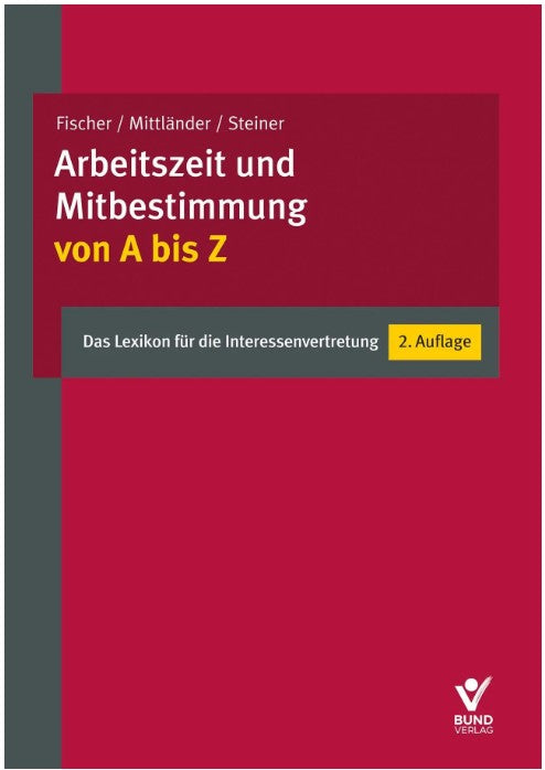Arbeitszeit und Mitbestimmung von A bis Z