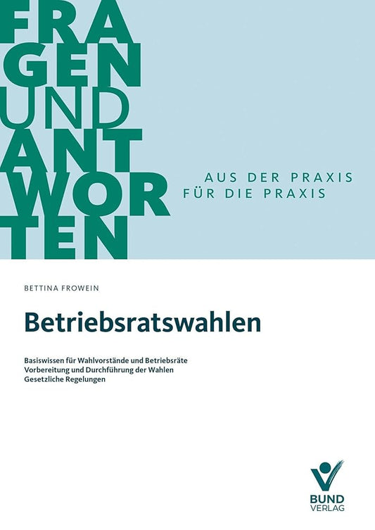 Betriebsratswahlen: Basiswissen für Wahlvorstände und Betriebsräte - Vorbereitung und Durchführung der Wahlen - Gesetzliche Regelungen (Fragen und Antworten) cover image