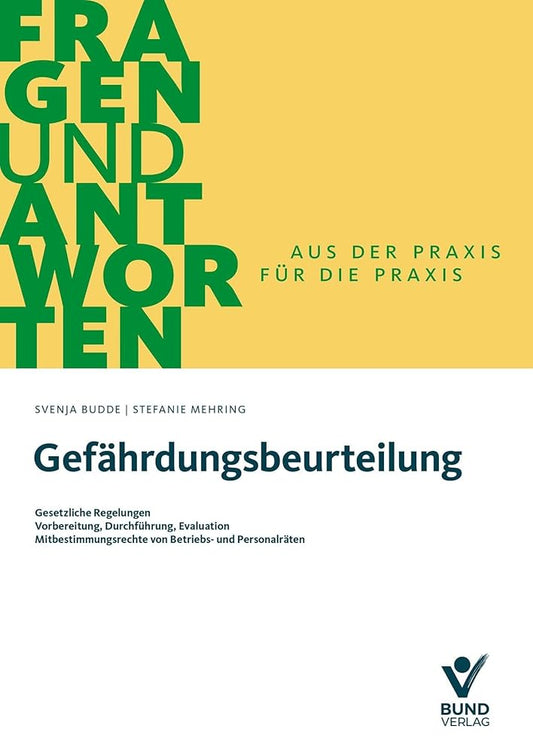 Gefährdungsbeurteilung: Gesetzliche Regelungen - Vorbereitung, Durchführung, Evaluation Mitbestimmungsrechte von Betriebs- und Personalräten (Fragen und Antworten) cover image