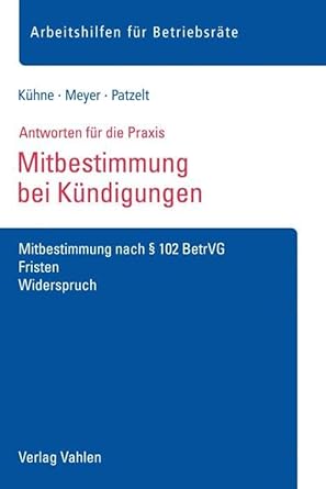 Mitbestimmung bei Kündigungen: Mitbestimmung nach § 102 BetrVG, Fristen, Widerspruch (Arbeitshilfen für Betriebsräte) cover image