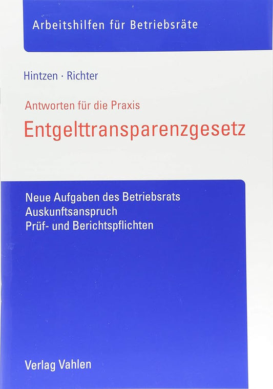 Entgelttransparenzgesetz: Neue Aufgaben des Betriebsrats, Auskunftsanspruch, Prüf- und Berichtspflichten (Arbeitshilfen für Betriebsräte) cover image
