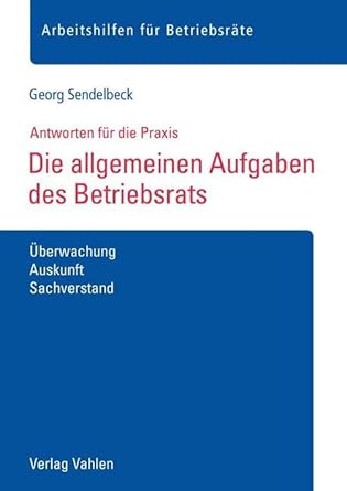 Die allgemeinen Aufgaben des Betriebsrats: Überwachung, Auskunft, Sachverstand (Arbeitshilfen für Betriebsräte) cover image