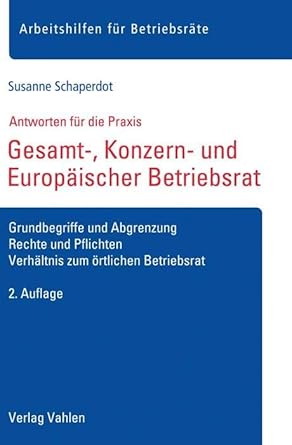 Gesamt-, Konzern- und Europäischer Betriebsrat: Grundbegriffe und Abgrenzung, Rechte und Pflichten, Verhältnis zum örtlichen Betriebsrat (Arbeitshilfen für Betriebsräte) cover image