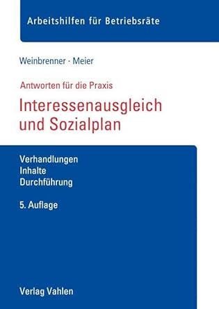 Interessenausgleich und Sozialplan: Verhandlungen, Inhalte, Durchführung (Arbeitshilfen für Betriebsräte) cover image