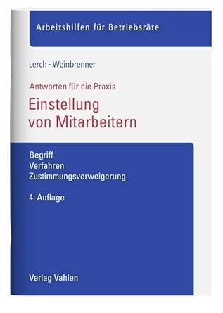 Einstellung von Mitarbeitern: Begriff, Verfahren, Zustimmungsverweigerung (Arbeitshilfen für Betriebsräte) cover image