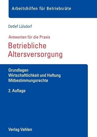 Betriebliche Altersversorgung: Grundlagen, Wirtschaftlichkeit und Haftung, Mitbestimmungsrechte (Arbeitshilfen für Betriebsräte) cover image