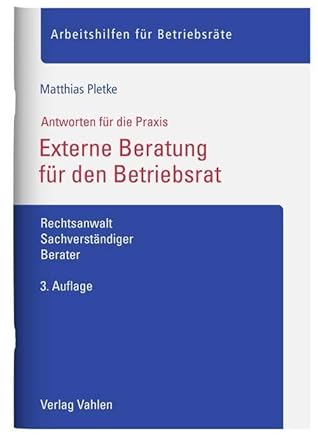 Externe Beratung für den Betriebsrat: Rechtsanwalt, Sachverständiger, Berater (Arbeitshilfen für Betriebsräte) cover image