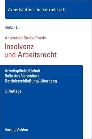 Insolvenz und Arbeitsrecht: Arbeitspflicht/Gehalt, Rolle des Verwalters, Betriebsschließung/-übergang (Arbeitshilfen für Betriebsräte) cover image