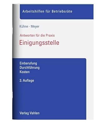 Einigungsstelle: Einberufung, Durchführung, Kosten (Arbeitshilfen für Betriebsräte) cover image