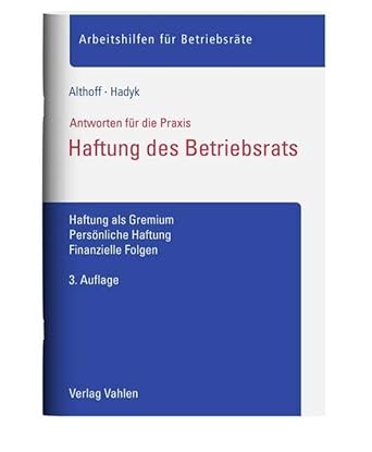 Haftung des Betriebsrats: Haftung als Gremium, Persönliche Haftung, Finanzielle Folgen (Arbeitshilfen für Betriebsräte) cover image