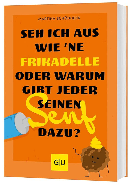 Seh ich aus wie 'ne Frikadelle oder warum gibt jeder seinen Senf dazu? (Lebenshilfe Selbstcoaching) cover image