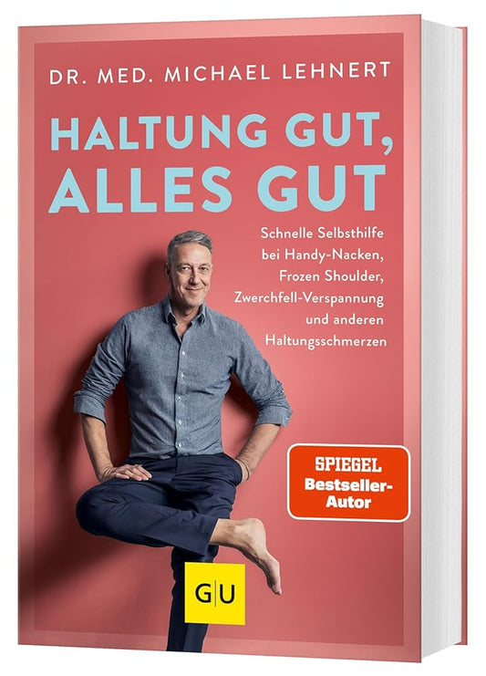 Haltung gut, alles gut: Schnelle Selbsthilfe bei Handynacken, Frozen Shoulder, Zwerchfell-Verspannung und anderen Haltungsschmerzen (GU Gesundheit) cover image