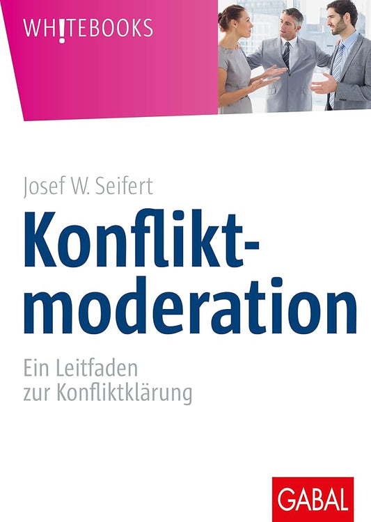 Konfliktmoderation: Ein Leitfaden zur Konfliktklärung (Whitebooks) cover image