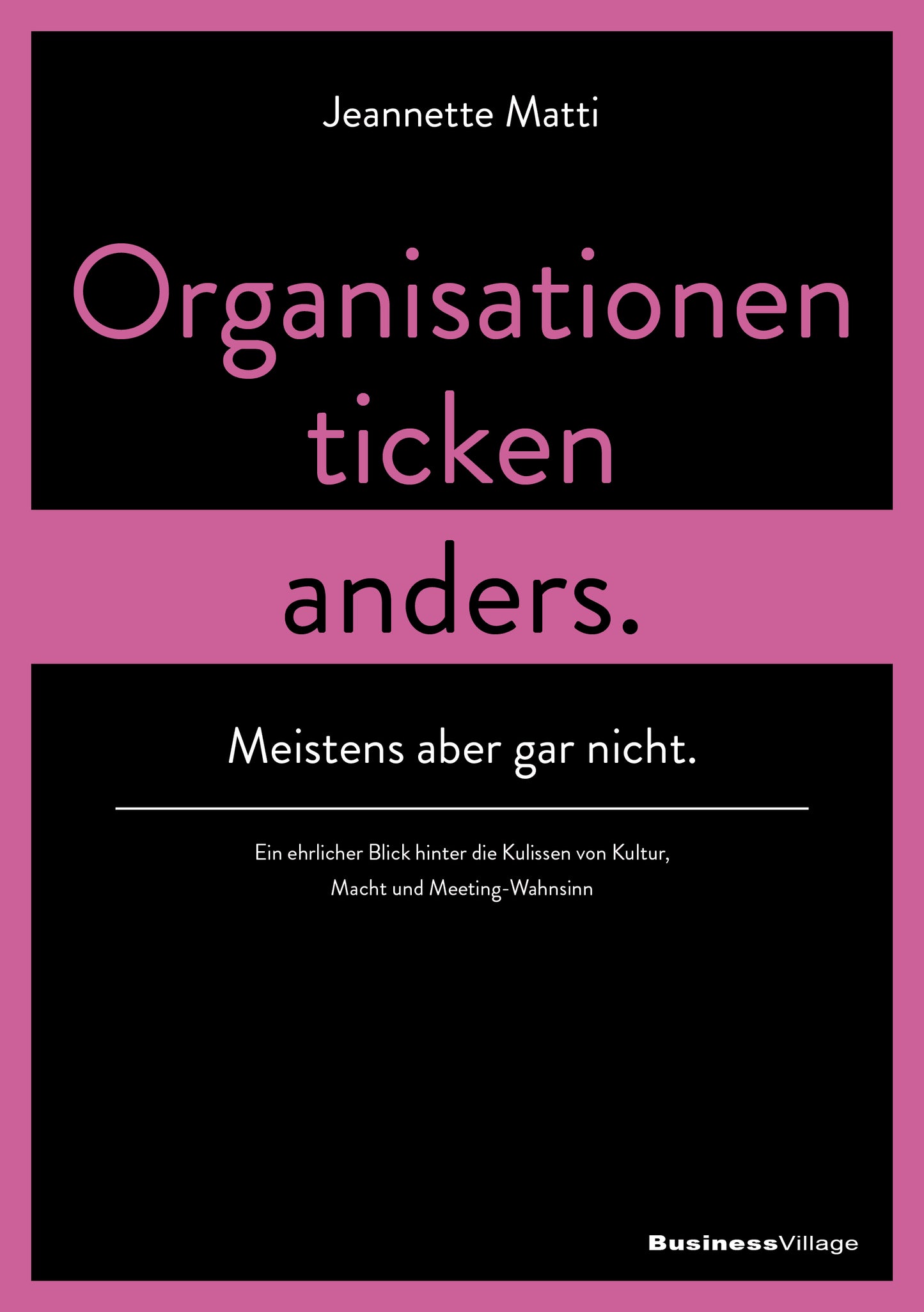 Organisationen ticken anders. Meistens aber gar nicht.