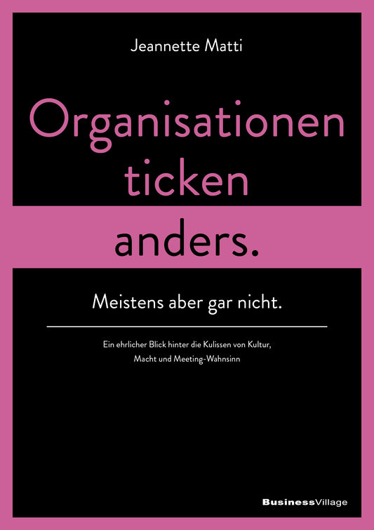 Organisationen ticken anders. Meistens aber gar nicht.