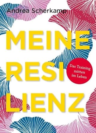 MEINE RESILIENZ: Das Training mitten im Leben cover image