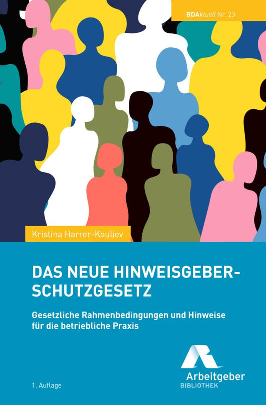 Das neue Hinweisgeberschutzgesetz: Gesetzliche Rahmenbedingungen und Hinweise für die betriebliche Praxis cover image