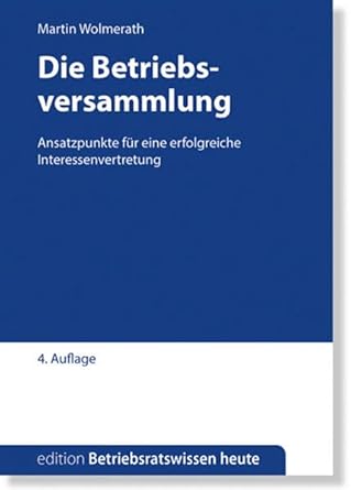 Die Betriebsversammlung: Ansatzpunkte für eine erfolgreiche Betriebsratsarbeit (Edition Betriebsratswissen heute) cover image