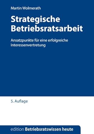 Strategische Betriebsratsarbeit: Ansatzpunkte für eine erfolgreiche Betriebsratsarbeit (Edition Betriebsratswissen heute) cover image