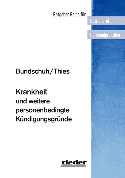Krankheit und weitere personenbedingte Kündigungsgründe (Ratgeber-Reihe für Betriebsräte und Personalpraktiker) cover image