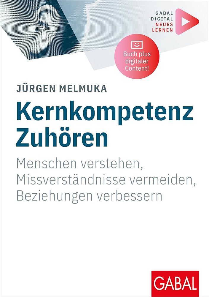 Kernkompetenz Zuhören: Menschen verstehen, Missverständnisse vermeiden, Beziehungen verbessern | Mit digitalen Zusatzinhalten zum Buch (Whitebooks) cover image