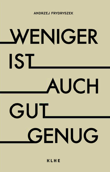 Weniger ist auch gut genug